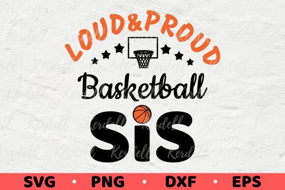 Loud and Proud Basketball Sis, Sister: A Graphic Design Asset