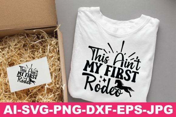 This Ain’t My First Rodeo Western Svg for T-Shirt Designs and Graphics